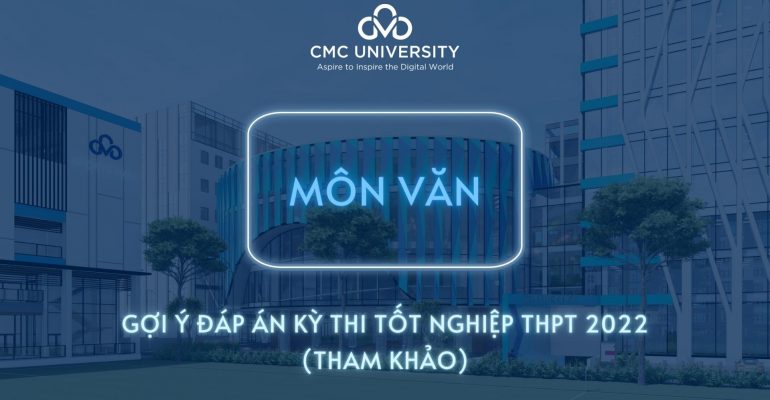 Đề thi Tốt nghiệp THPT 2022 môn Văn và gợi ý đáp án chi tiết