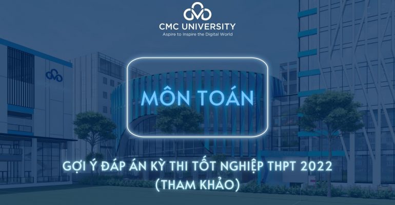 Đề thi Tốt nghiệp THPT 2022 môn Toán và gợi ý đáp án chi tiết