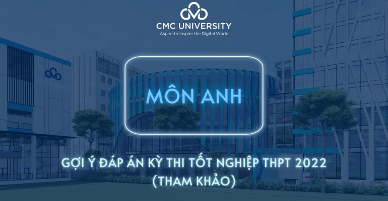 Đề thi Tốt nghiệp THPT 2022 môn Tiếng Anh và đáp án tham khảo 24 mã đề