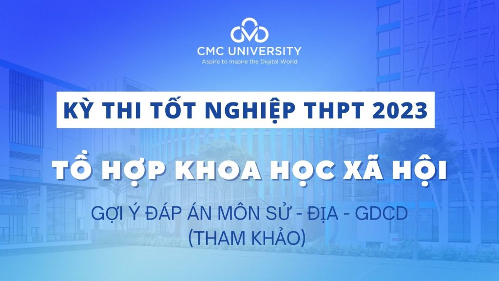 Đáp án tham khảo tổ hợp Khoa học Xã hội thi Tốt nghiệp THPT 2023