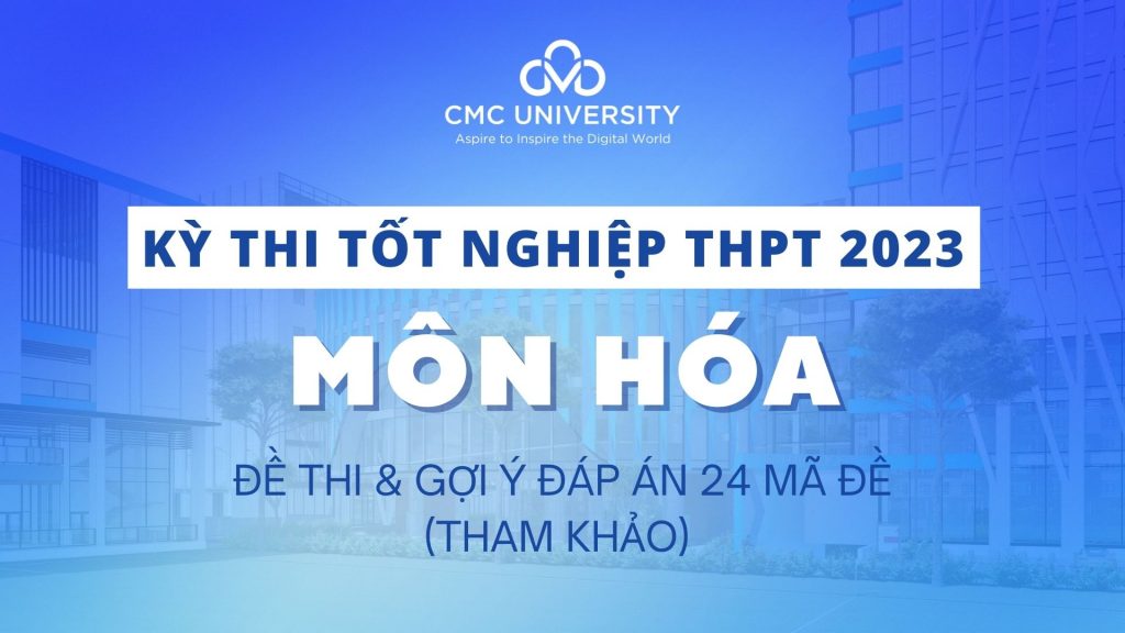 Đề thi Tốt nghiệp THPT 2023 môn Hóa học và đáp án tham khảo 24 mã đề