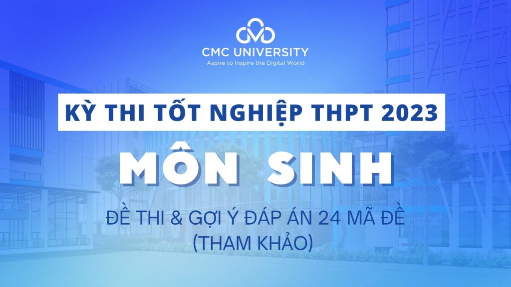 Đề thi Tốt nghiệp THPT 2023 môn Sinh học và đáp án tham khảo 24 mã đề