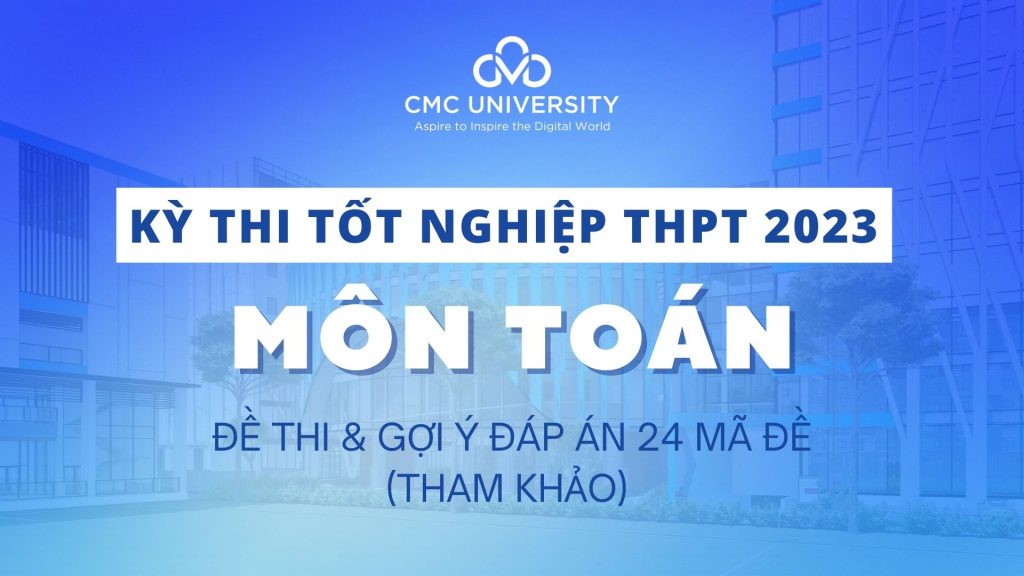 Đề thi Tốt nghiệp THPT 2023 môn Toán và đáp án tham khảo 24 mã đề