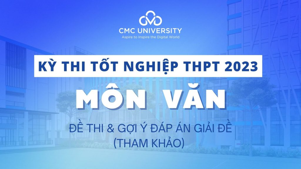 Đề thi Tốt nghiệp THPT 2023 môn Ngữ Văn và đáp án tham khảo