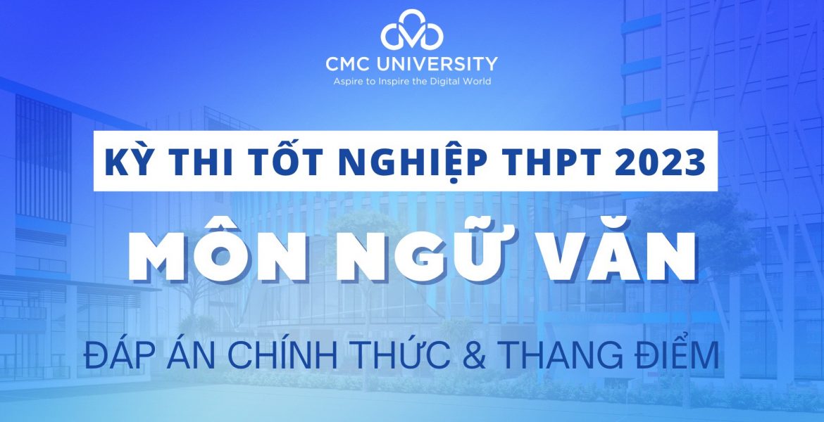 dap an chinh thuc va thang diem mon Ngu Van tot nghiep thpt 2023