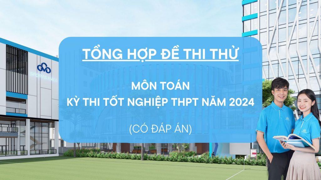 Đề thi thử tốt nghiệp THPT môn Toán năm 2024 có đáp án