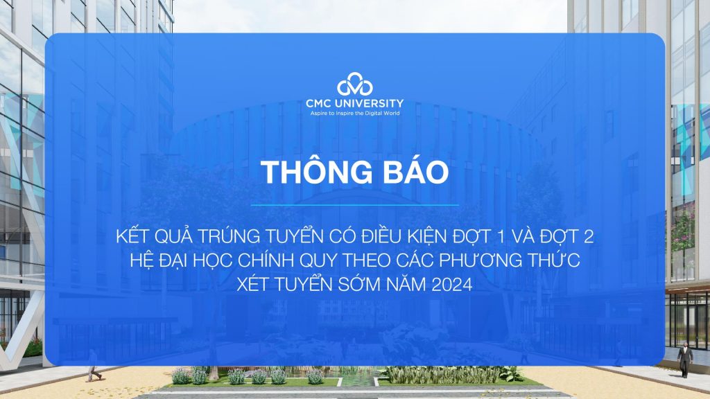 đánh phỏm
 công bố kết quả trúng tuyển có điều kiện đợt 1 & 2 hệ đại học chính quy theo các phương thức xét tuyển sớm năm 2024