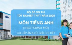 đề thi tốt nghiệp THPT Quốc gia môn tiếng Anh năm 2025